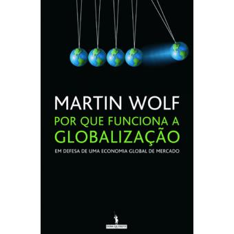 Por que Funciona a Globalização
