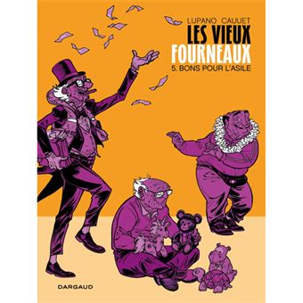 Les Vieux Fourneaux: Livre 5 - Bons Pour l'Asile