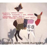 HERE/THERE PLAYED BY (DGP)