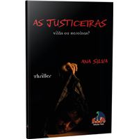 As Justiceiras - Vilãs Ou Heroínas?