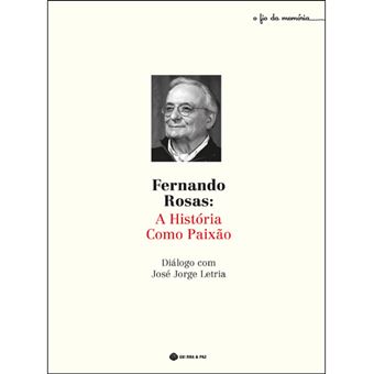 Fernando Rosas: A História Como Paixão