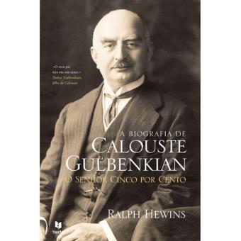 Calouste Gulbenkian - O Senhor Cinco Por Cento