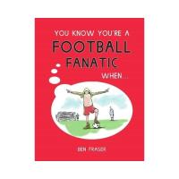 You know you're a football fanatic