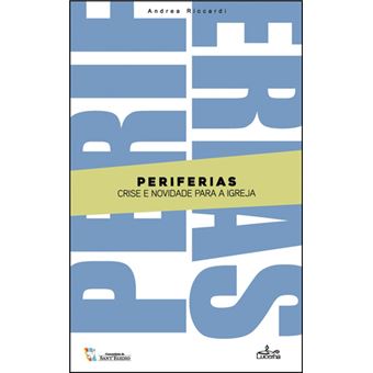 Periferias: Crise e Novidade para a Igreja