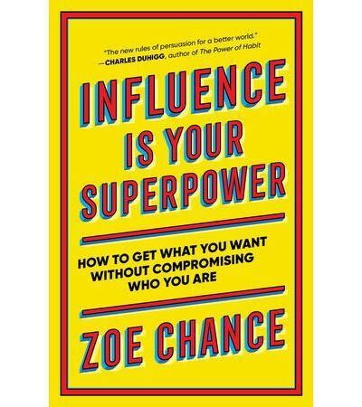 Influence Is Your Superpower : How To Get What You What Without  Compromising Who You Are - Brochado - Zoe Chance - Compra Livros na