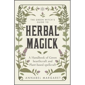 The Green Witch's Guide to Herbal Magick - 1