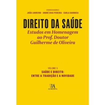 Direito da Saúde - Livro 5: Saúde e Direito: Entre a Tradição e a Novidade