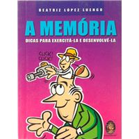 A Memória - Dicas para Exercitá-la e Desenvolvê-la
