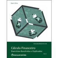 Cálculo Financeiro: Exercícios Resolvidos e Explicados - Livro 2