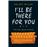 I'll Be There For You_0