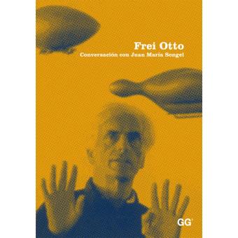 Frei Otto: Conversación con Juan María Songel