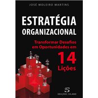 Estratégia Organizacional - Transformar Desafios em Oportunidades em 14 Lições