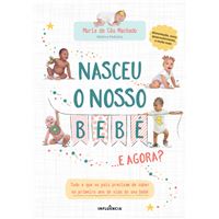Nasceu o Nosso Bebé, e Agora?
