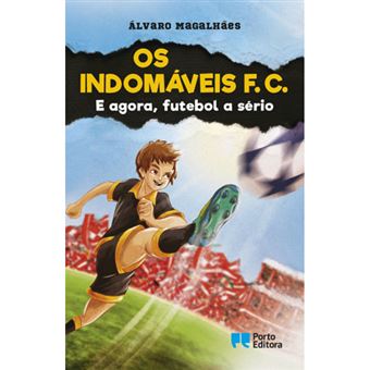 Os Indomáveis F. C. - E Agora, Futebol a Sério