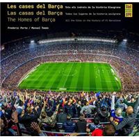 Les Cases del Barça / Las Casas del Barça / The Homes of Barça: Tots Els Indrets de la Història Blaugrana / Todos Los Lugares de la Historia Azulgrana / All The Sites in The History of Fc Barcelona