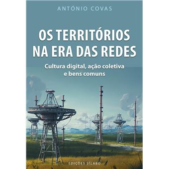 Os Territórios na Era das Redes - Cultura Digital, Ação Coletiva e Bens Comuns - 1