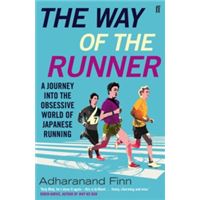 The Way of the Runner - A Journey Into the Obsessive World of Japanese Running