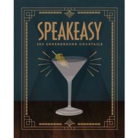Speakeasy:200 underground cocktails