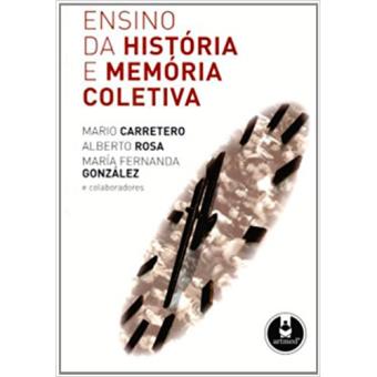 Ensino Da Hist Ria E Mem Ria Coletiva Brochado Carretero Mario Rosa Compra Livros Na Fnac Pt