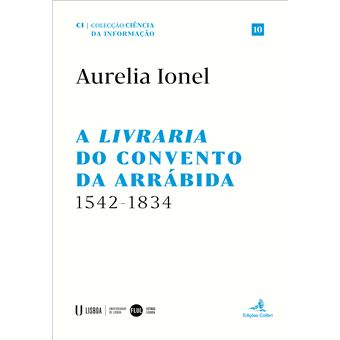 A Livraria do Convento da Arrábida 1542-1834 - 1