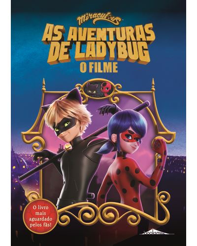 Miraculous: As Aventuras de Ladybug: O Filme - Penguin Livros