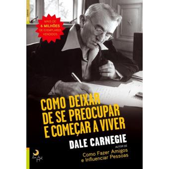 Como Deixar de se Preocupar e Começar a Viver