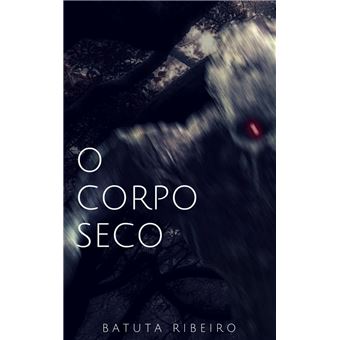 O corpo seco eBook by Batuta Ribeiro - EPUB Book