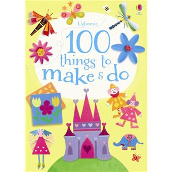 100 Things to Make and Do