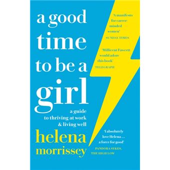 A Good Time to Be A Girl  -  A Guide to Thriving At Work & Living well - 1