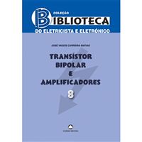 Biblioteca do Eletricista e Eletrónico - Livro 8: Transístor Bipolar e Amplificadores