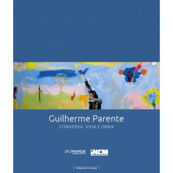 Guilherme Parente - Conversa, Vida e Obra