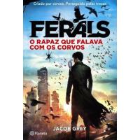 Ferals - Livro 1: O Rapaz que Falava com os Corvos