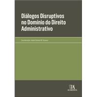 Diálogos Disruptivos no Domínio do Direito Administrativo