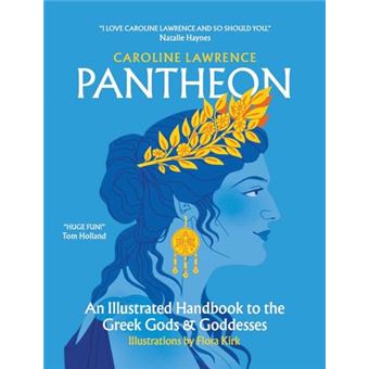 Pantheon: An Illustrated Handbook to The Greek Gods And Goddesses by Caroline Lawrence, with Artworks by Flora Kirk - 1