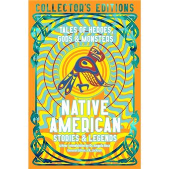 Native American Stories & Legends Tales of Gods, Heroes & Monsters ...