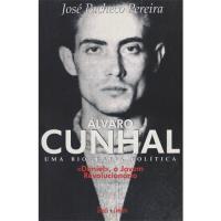 Álvaro Cunhal: Uma Biografia Política - Livro 1: «Daniel», o Jovem Revolucionário (1913-1941)