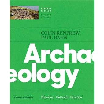 Archaeology: Theories, Methods and Practice