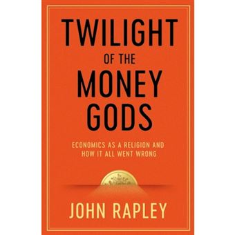 Twilight of the Money Gods - John Rapley - Compra Livros na 