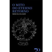 O Mito do Eterno Retorno