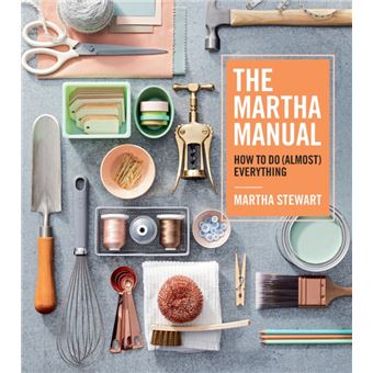 The Martha Manual : How to Do (Almost) Everything - 1