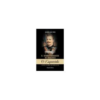 D. Afonso Henriques de Bragança: O Esquecido