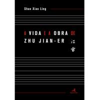 A Vida e a Obra de Zhu Jian-Er