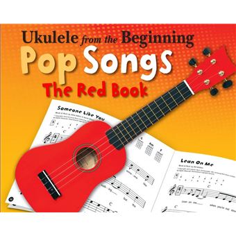 Ukulele From The Beginning: Pop Songs (The Red Book)