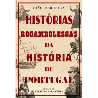 Histórias Rocambolescas da História de Portugal