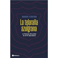 La Telaraña Azulgrana: la Historia del Poder en el Fc Barcelona