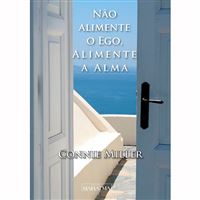 Não Alimente o Ego, Alimente a Alma