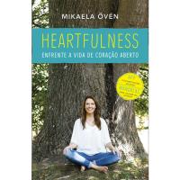 Heartfulness - Enfrente a Vida de Coração Aberto