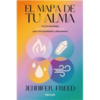 El Mapa de Tu Alma: Astrología Psicológica con Los Cuatro Elementos para Una Vida Consciente Y Plena