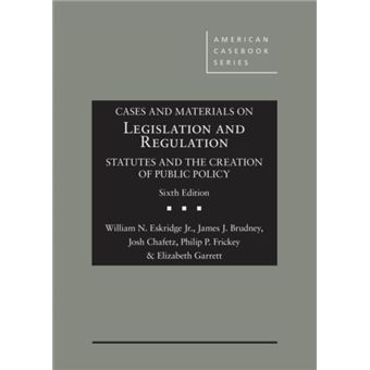 Cases and Materials on Legislation and Regulation : Statutes and the Creation of Public Policy - 1