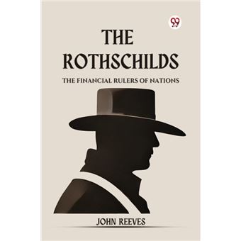 The Rothschilds the Financial Rulers of Nations - Brochado - REEVES ...